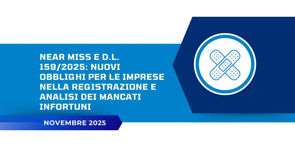 Near Miss e D.L. 159/2025: nuovi obblighi per le imprese nella registrazione e analisi dei mancati infortuni